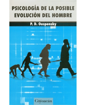 PSICOLOGIA DE LA POSIBLE EVOLUCION DEL HOMBRE.