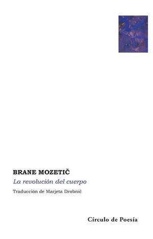 LA REVOLUCIÓN DEL CUERPO / BRANE MOZETIC