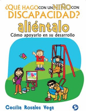 QUE HAGO CON UN NIÑO CON DISCAPACIDAD. ALIENTALO.