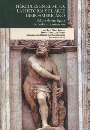 HERCULES EN EL MITO, LA HISTORIA Y EL ARTE IBEROAMERICANO :
