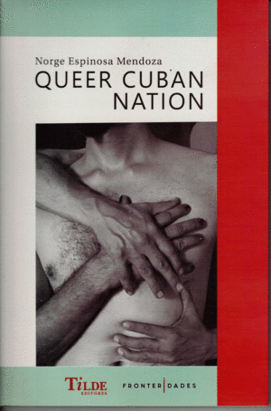 QUEER CUBAN NATION / NORGE ESPINOSA MENDOZA