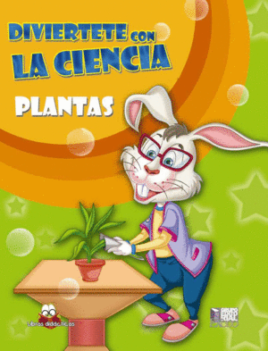 PLANTAS. DIVIERTETE CON LA CIENCIA.