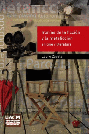 IRONIAS DE LA FICCION Y LA METAFICCION EN CINE Y LITERATURA