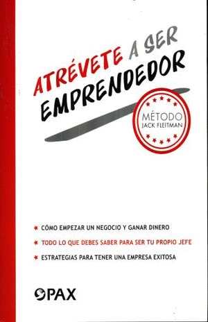 ATREVETE A SER EMPRENDEDOR. METODO JACK FLEITMAN