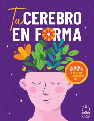 TU CEREBRO EN FORMA / GAVIA