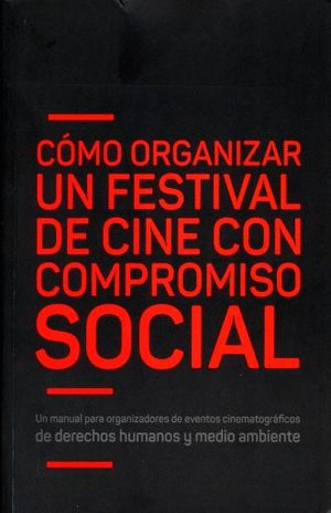 COMO ORGANIZAR UN FESTIVAL DE CINE CON COMPROMISO SOCIAL