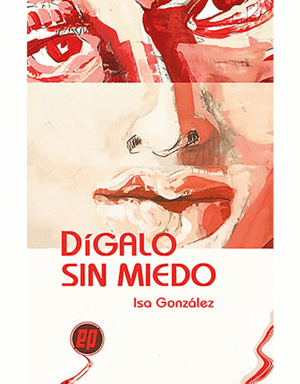 DIGALO SIN MIEDO / ISA GONZALEZ