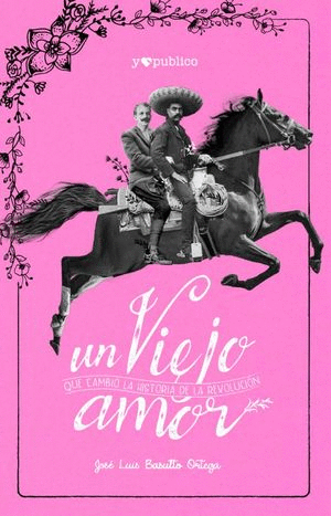 UN VIEJO AMOR QUE CAMBIO LA HISTORIA DE LA REVOLUCION
