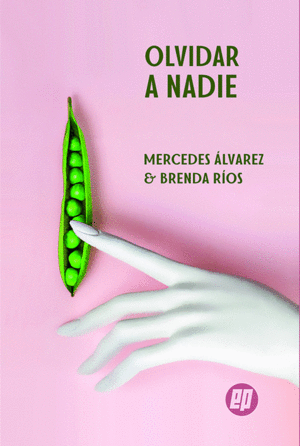 OLVIDAR A NADIE / MERCEDES ALVAREZ Y BRENDA RIOS