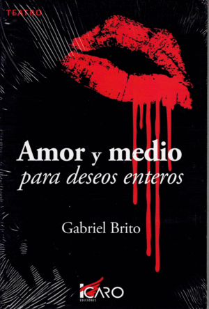 AMOR Y MEDIO PARA DESEOS ENTEROS /GABRIEL BRITO