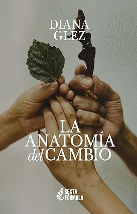 ANATOMIA DEL CAMBIO, LA / DIANA GLEZ