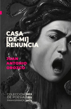 CASA DE MI RENUNCIA / JUAN ANTONIO OROZCO