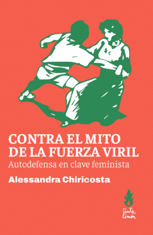 CONTRA EL MITO DE LA FUERZA VIRIL / ALESSANDRA CHIRICOSTA