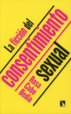 FICCION DEL CONSENTIMIENTO SEXUAL, LA / ROSA COBO BEDIA