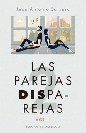 PAREJAS DISPAREJAS, LAS, VOL: II / JUAN ANTONIO BARRERA