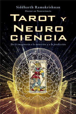 TAROT Y NEUROCIENCIA / SIDDHARTH RAMAKRISHNAN