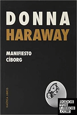 MANIFIESTO CIBORG / DONNA HARAWAY