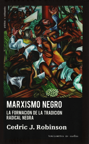 MARXISMO NEGRO / CEDRIC J. ROBINSON