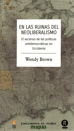 EN LAS RUINAS DEL NEOLIBERALISMO /  WENDY BROWN