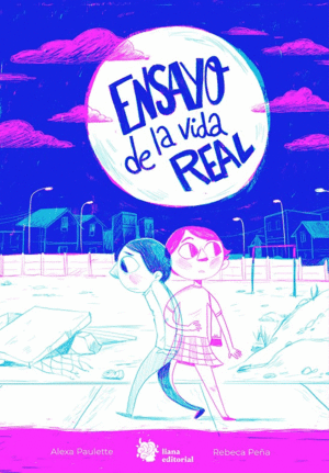 ENSAYO DE LA VIDA REAL / ALEXA PAULETTE , REBECA PEÑA