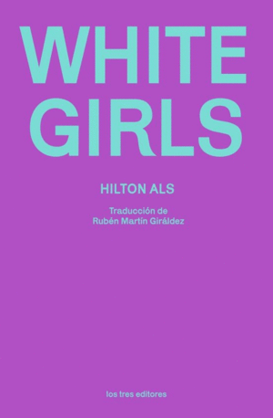 WHITE GIRLS / HILTON ALS
