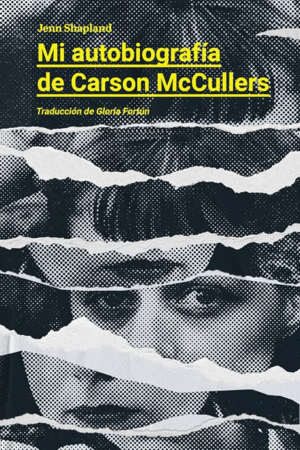 MI AUTOBIOGRAFIA DE CARSON MCCULLERS / JENN SHAPLAND, GLORIA FORTUN (TRADUCCION)