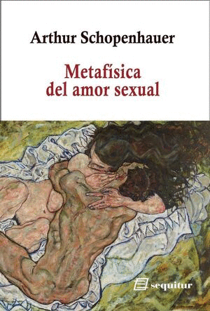 METAFISICA DEL AMOR SEXUAL / ARTHUR SCHOPENHAUER