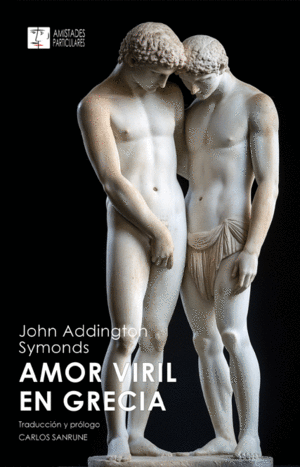 AMOR VIRIL EN GRECIA / JOHN ADDINGTON SYMONDS