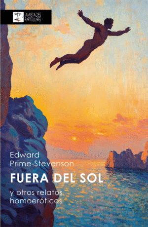 FUERA DEL SOL Y OTROS RELATOS HOMOERÓTICOS / EDWARD PRIME-STEVENSON