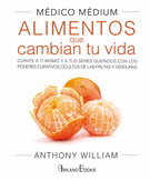 MEDICO MEDIUM: ALIMENTOS QUE CAMBIAN TU VIDA.