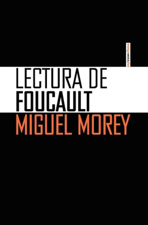 LECTURA DE FOUCAULT / MIGUEL MOREY