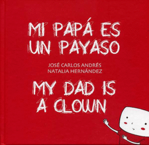 MI PAPA ES UN PAYASO  /  MY DAD IS A CLOWN