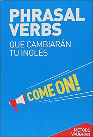 PHRASAL VERBS QUE CAMBIARAN TU INGLES.