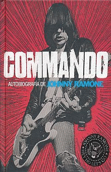 COMMANDO. MEMORIAS DE JOHNNY RAMONE