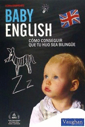 BABY ENGLISH: COMO CONSEGUIR QUE TU HIJO SEA BILINGUE.