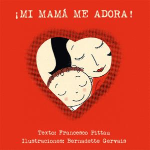 MI MAMA ME ADORA  /  ¡MI MAMA ME ADORA!