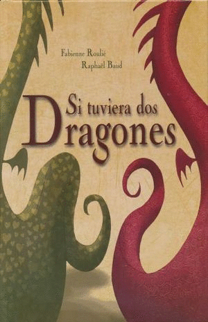 SI TUVIERA DOS DRAGONES