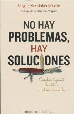 NO HAY PROBLEMAS, HAY SOLUCIONES: