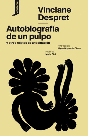 AUTOBIOGRAFIA DE UN PULPO Y OTROS RELATOS DE ANTICIPACION / VINCIANE DESPRET