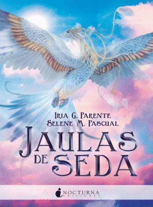 JAULAS DE SEDA / IRIA G. PARENTE Y SELENE M. PASCUAL