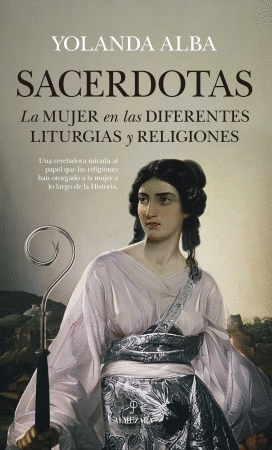 SACERDOTAS:  LA MUJER EN LAS DIFERENTES LITURGIAS Y RELIGIONES.