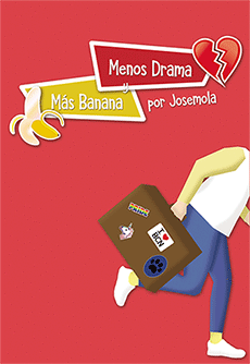 MENOS DRAMA Y MAS BANANA.