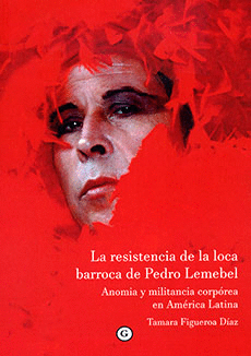 RESISTENCIA DE LA LOCA BARROCA DE PEDRO LEMEBEL, LA