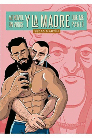 MI NOVIO, UN VIRUS Y LA MADRE QUE ME PARIO / SEBAS MARTIN