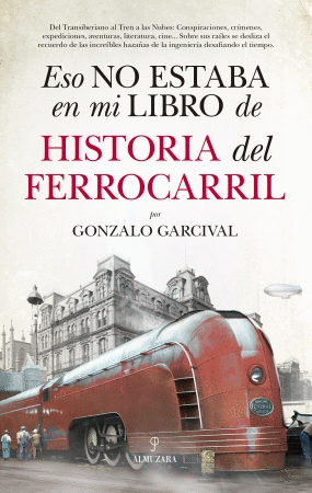 ESO NO ESTABA EN MI LIBRO DE HISTORIA DEL FERROCARRIL.