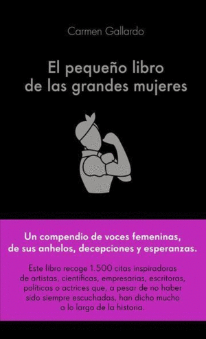 PEQUEÑO LIBRO DE LAS GRANDES MUJERES, EL / CARMEN GALLARDO