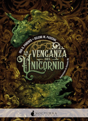 LA VENGANZA DEL UNICORNIO / IRIA G. PARENTE Y SELENE M. PASCUAL
