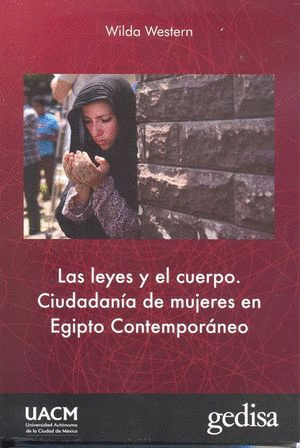 LEYES Y EL CUERPO. CIUDADANÍA DE MUJERES EN EGIPTO CONTEMPORÁNEO, LAS