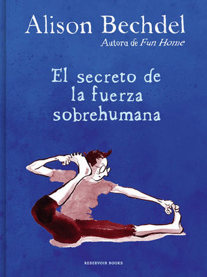 SECRETO DE LA FUERZA SOBREHUMANA, EL / ALISON BECHDEL