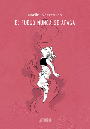 FUEGO NUNCA SE APAGA, EL / NOELLE STEVENSON